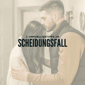 Immobilienverkauf bei Scheidung